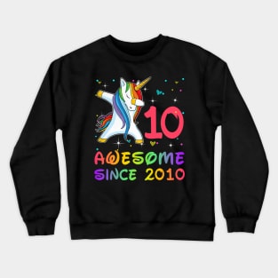 Awesome Since 2010 Birthday Unicorn Dabbing Gift 10 Years Old Crewneck Sweatshirt